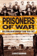 Prisoners of war : Ballykinlar Internment Camp 1920-1921 /