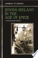 Jewish Ireland in the age of Joyce : a socioeconomic history /
