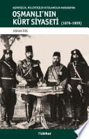 Aşiretçilik milliyetçilik ve islamcılık kavşağında Osmanliı'nın Kürt siyaseti (1876-1909) /