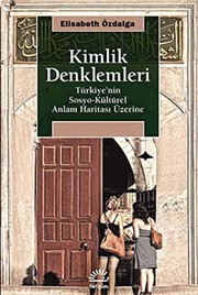 Kimlik denklemleri : Türkiye'nin sosyo-kültürel anlam haritası üzerine /