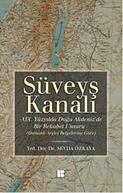 Süveyş Kanalı : XIX. yüzyılda Doğu Akdeniz'de bir rekabet unsuru : (Osmanlı arşivi belgelerine göre) /