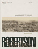 Robertson : Osmanli başkentinde foto̤̤ǧrafçi hakkǎk = photographer and engraver in the Ottoman Capital /