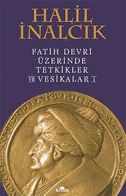 Fatih devri üzerinde tetkikler ve vesikalar /