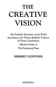 The creative vision : the symbolic recreation of the world according to the Tibetan Buddhist tradition of Tantric visualization otherwise known as the developing phase /