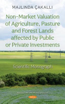 Non-market valuation of agriculture, pasture and forest lands affected by public or private investments : scientific monograph /