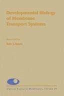 Developmental biology of membrane transport sytems /