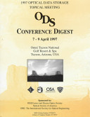 1997 Optical Data Storage Topical Meeting : ODS conference digest, 7-9 April 1997, Omni Tucson National Golf Resort & Spa, Tucson, Arizona, USA /