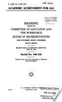 Academic achievement for all : hearing before the Committee on Education and the Workforce, House of Representatives, One Hundred Sixth Congress, second session, hearing held in Lexington, Kentucky, April 20, 2000.