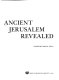 Ancient Jerusalem revealed /