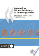 Assessing Microbial Safety of Drinking Water Improving Approaches and Methods /