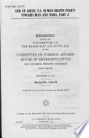 Axis of abuse : U.S. human rights policy toward Iran and Syria : hearing before the Subcommittee on the Middle East and South Asia of the Committee on Foreign Affairs, House of Representatives, One Hundred Twelfth Congress, first session.