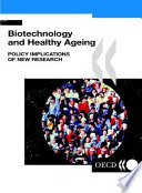 Biotechnology and Healthy Ageing Policy Implications of New Research /