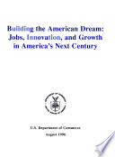 Building the American dream : jobs, innovation, and growth in America's next century.