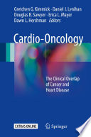 Cardio-Oncology : The Clinical Overlap of Cancer and Heart Disease /