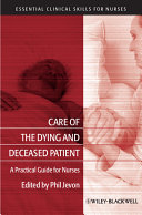 Care of the dying and deceased patient : a practical guide for nurses /