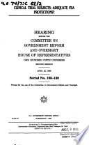 Clinical trial subjects adequate FDA protections? : hearing before the Committee on Government Reform and Oversight, House of Representatives, One Hundred Fifth Congress, second session, April 22, 1998.