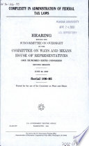 Complexity in administration of federal tax laws hearing before the Subcommittee on Oversight of the Committee on Ways and Means, House of Representatives, One Hundred Sixth Congress, second session, June 29, 2000.