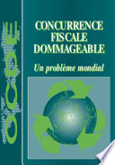 Concurrence fiscale dommageable Un problème mondial /