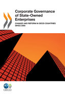 Corporate governance of state-owned enterprises : change and reform in OECD countries since 2005.