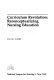 Curriculum revolution : reconceptualizing nursing education.