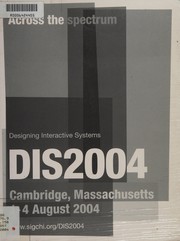 DIS2004 : designing interactive systems, Cambridge, Massachusetts, 1-4 August 2004 : across the spectrum /