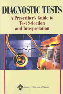 Diagnostic tests : a prescriber's guide to test selection and interpretation.