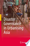 Disaster Governance in Urbanising Asia /