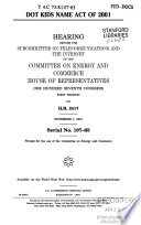 Dot Kids Name Act of 2001 hearing before the Subcommittee on Telecommunications and the Internet of the Committee on Energy and Commerce, House of Representatives, One Hundred Seventh Congress, first session on H.R. 2417, November 1, 2001.