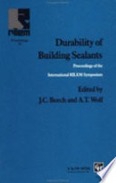 Durability of building sealants : proceedings of the International RILEM Symposium on Durability of Building Sealants, Building Research Establishment, Garston, UK, 11-12 October, 1994 /