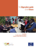 Edgeryders guide to the future : a handbook for policy makers and designers of policy-oriented online communities.