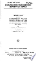 Examination of proposals for economic growth and job creation : hearings before the Committee on Finance, United States Senate, One Hundred Eighth Congress, first session, on incentives for consumption and investment, February 11 and 12, 2003.