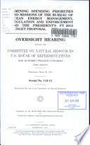 Examining spending priorities and missions of the Bureau of Ocean Energy Management, Regulation, and Enforcement and the president's FY 2012 budget proposal : oversight hearing before the Committee on Natural Resources, U.S. House of Representatives, One Hundred Twelfth Congress, first session, Wednesday, March 30, 2011.