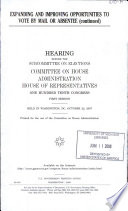 Expanding and improving opportunities to vote by mail or absentee (continued) : hearing before the Subcommittee on Elections, Committee on House Administration, House of Representatives, One Hundred Tenth Congress, first session, hearing held in Washington, DC, October 22, 2007.