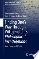 Finding One’s Way Through Wittgenstein’s Philosophical Investigations : New Essays on §§1-88 /