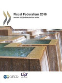 Fiscal federalism 2016 : making decentralisation work /