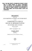 Fiscal year 2001 budget authorization request : Department of Energy--Offices of Science; Environment, Safety, and Health; and Environmental Management; and Offices of Energy Efficiency and Renewable Energy; Fossil Energy; and Nuclear Energy, Science, and Technology : hearing before the Subcommittee on Energy and Environment of the Committee on Science, House of Representatives, One Hundred Sixth Congress, second session, March 1 and March 16, 2000.