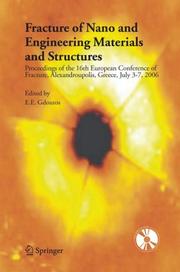 Fracture of nano and engineering materials and structures : proceedings of the 16th European Conference of [sic] Fracture, Alexandroupolis, Greece, July 3-7, 2006 /