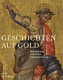 Geschichten auf Gold : Bildererzählungen in der frühen italienischen Malerei /
