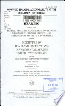 Improving financial accountability at the Department of Defense : hearing before the Federal Financial Management, Government Information, Federal Services, and International Security Subcommittee of the Committee on Homeland Security and Governmental Affairs, United States Senate, of the One Hundred Eleventh Congress, second session, September 29, 2010.