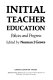 Initial teacher education : policies and progress /