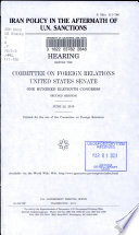 Iran policy in the aftermath of U.N. sanctions : hearing before the Committee on Foreign Relations, United States Senate, One Hundred Eleventh Congress, second session, June 22, 2010.