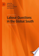 LABOUR QUESTIONS IN THE GLOBAL SOUTH