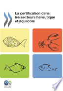 La certification dans les secteurs halieutique et aquacole