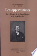 Les Opportunistes : les débuts de la République aux républicains /