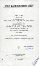 Lessons learned from Hurricane Andrew : hearing before the Subcommittee on Toxic Substances, Research, and Development of the Committee on Environment and Public Works, United States Senate, One Hundred Third Congress, first session, April 19, 1993--Homestead, Florida.