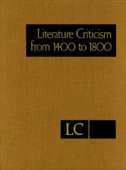 Literature criticism from 1400 to 1800. critical discussion of the works of fifteenth-, sixteenth-, seventeenth-, and eighteenth-century novelists, poets, playwrights, philosophers, and other creative writers /