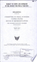 Markup on views and estimates of SBA budget for fiscal year 2011 : hearing before the Committee on Small Business, United States House of Representatives, One Hundred Eleventh Congress, second session, hearing held March 4, 2010.