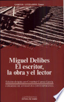 Miguel Delibes : el escritor, la obra y el lector : actas del V Congreso de Literatura Española Contemporánea, Universidad de Málaga, 12, 13, 14 y 15 de noviembre de 1991 /