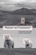 Nature in common? : environmental ethics and the contested foundations of environmental policy /