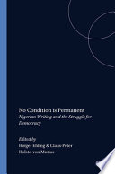No condition is permanent : Nigerian writing and the struggle for democracy /
